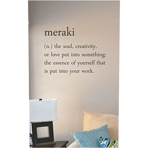 JS Artworks Meraki Definition (N.) The Soul, Creativity, or Love Put Into Something; The Essence of Yourself That is Put Into Your Work. Vinyl Wall Art Decal Sticker