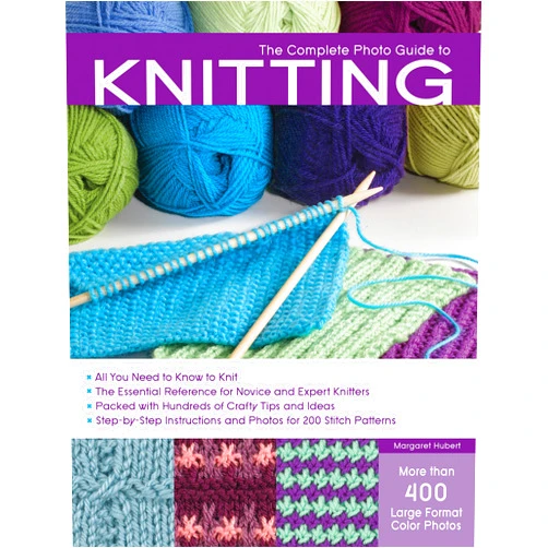 By Margaret Hubert (Author) The Complete Photo Guide to Knitting: *All You Need to Know to Knit *The Essential Reference for Novice and Expert Knitters *Packed with Hundreds of ... and Photos for 200 Stitch Patterns