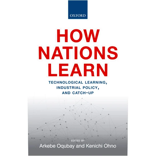 By Arkebe Oqubay (Editor), Kenichi Ohno (Editor) Format: Kindle Edition How Nations Learn: Technological Learning, Industrial Policy, and Catch-up
