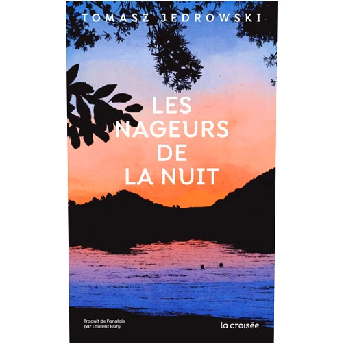 Tomasz Jedrowski,Laurent Bury Les nageurs de la nuit
