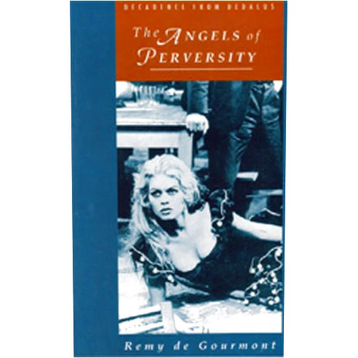 By Remy de Gourmont (Author), Francis Amery (Translator) Format: Kindle Edition The Angels of Perversity (Decadence from Dedalus)