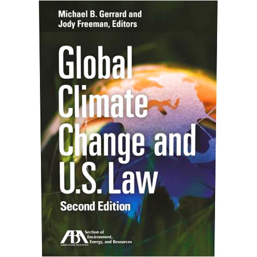 By Michael B. Gerrard (Editor), Jody Freeman (Editor) Global Climate Change and U.S. Law