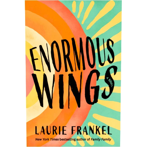 By Laurie Frankel (Author) Enormous Wings: A Novel
