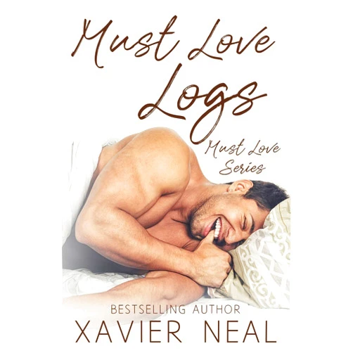 Xavier Neal Must Love Logs (Must Love Series)