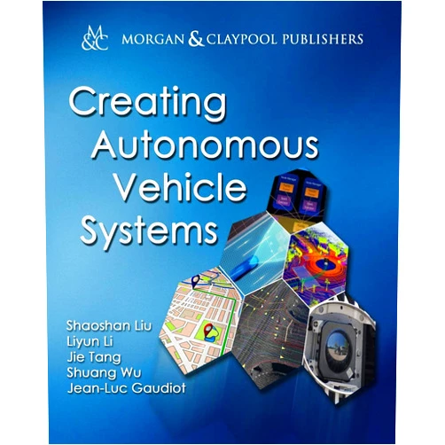 By Shaoshan Liu (Author), Liyun Li (Author), Jie Tang (Author), Shuang Wu (Author), Jean-Luc Gaudiot (Author) & 2 more Creating Autonomous Vehicle Systems (Synthesis Lectures on Computer Science, 9)