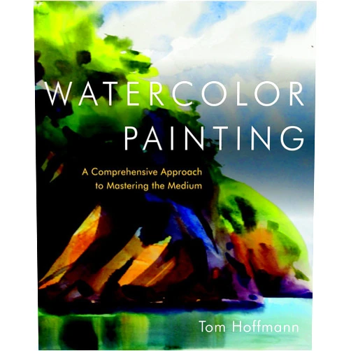Tom Hoffmann Watercolor Painting: A Comprehensive Approach to Mastering the Medium