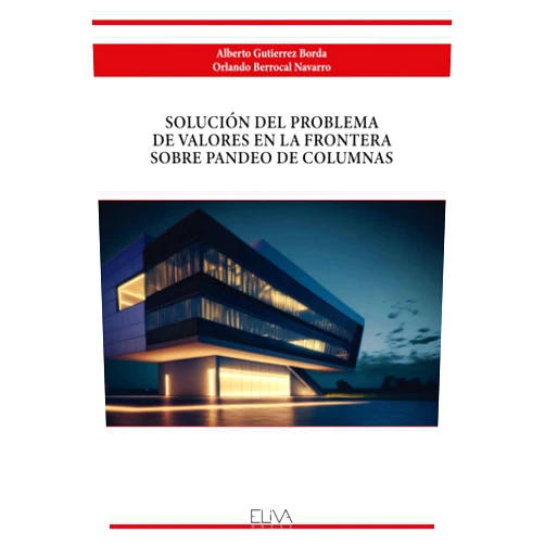 Alberto Gutierrez Borda,Orlando Berrocal Navarro SOLUCIÓN DEL PROBLEMA DE VALORES EN LA FRONTERA SOBRE PANDEO DE COLUMNAS (Spanish Edition)