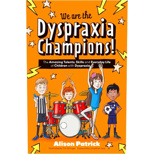 Alison Patrick,Tim Stringer,Jonathan Levy We Are the Dyspraxia Champions!: The Amazing Talents, Skills and Everyday Life of Children with Dyspraxia (The Amazing Talents and Strengths of Neurodiverse Kids)