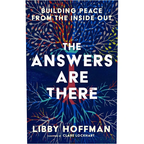 By Libby Hoffman (Author) Format: Kindle Edition The Answers Are There: Building Peace From the Inside Out