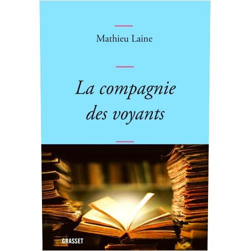 French Edition by Mathieu Laine (Author) Format: Kindle Edition La compagnie des voyants: Ces grands romans qui nous éclairent (French Edition)