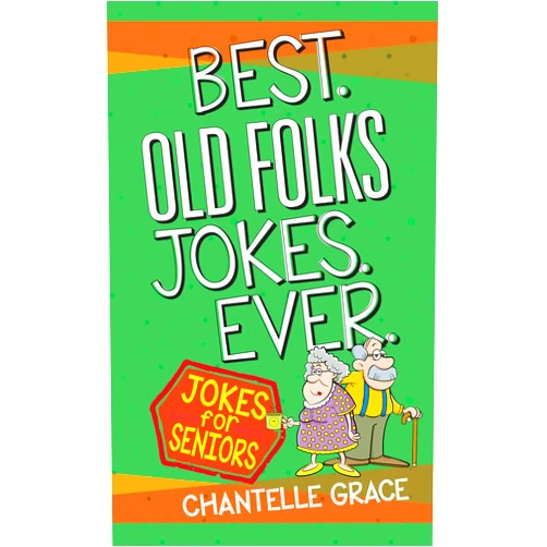 Chantelle Grace Best Old Folks Jokes Ever (Joke Books)