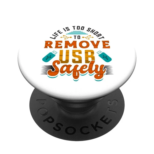 Computer Tech Quotes Computer Lovers Life is Too Short to Remove USB Safely Funny IT Nerd PopSockets Adhesive PopGrip