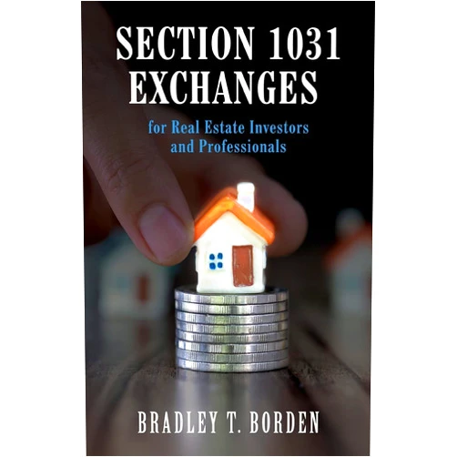 Bradley Borden Section 1031 Exchanges For Real Estate Investors and Professionals