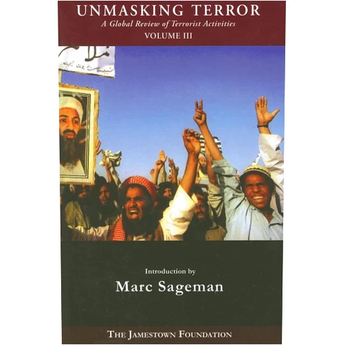 By Marc Sageman (Editor) Unmasking Terror: A Global Review of Terrorist Activities
