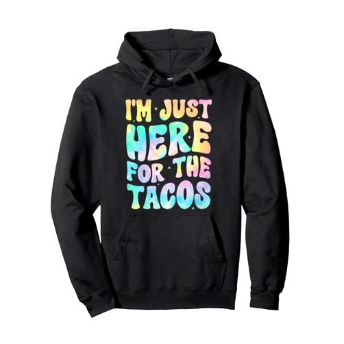I'm Just Here For The Tacos Groovy Cinco de Mayo I'm Just Here For The Tacos Food Funny Mexican Food Groovy Pullover Hoodie
