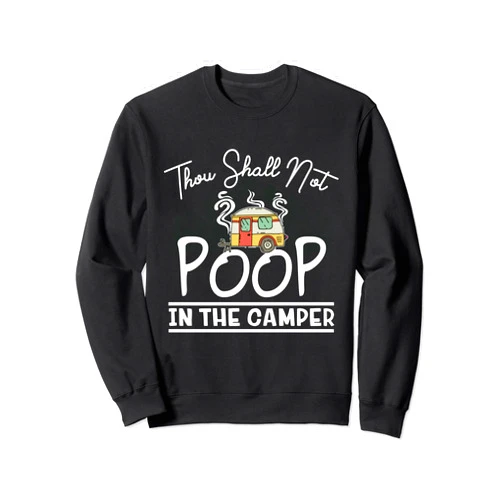 Thou Shall Not Poop In The Camper - DressedForDuty Thou Shall Not Poop In The Camper Funny Vintage Camping Fun Sweatshirt
