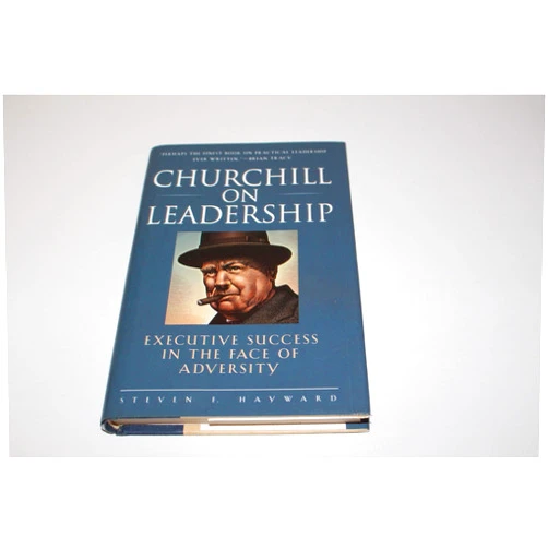 By Steven F. Hayward (Author) Churchill on Leadership: Executive Success in the Face of Adversity