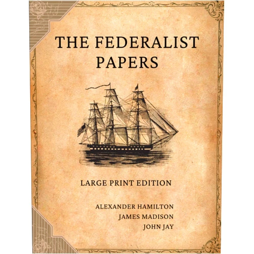 By Alexander Hamilton (Author), James Madison (Author), John Jay (Author) & 0 more The Federalist Papers: Large Print Edition