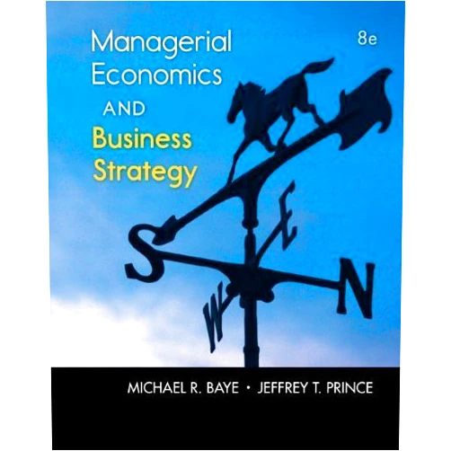 By Michael R. Baye (Author) Managerial Economics & Business Strategy (Mcgraw-Hill Economics) by Baye, Michael, Prince, Jeff (2013) Hardcover