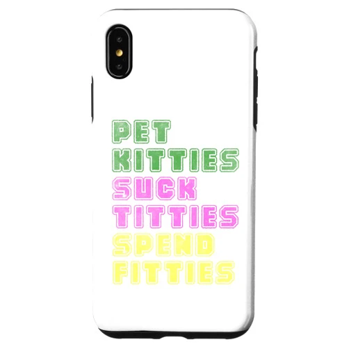 Pet kitties suck titties spend fitties tees iPhone XS Max Pet kitties suck titties spend fitties Case