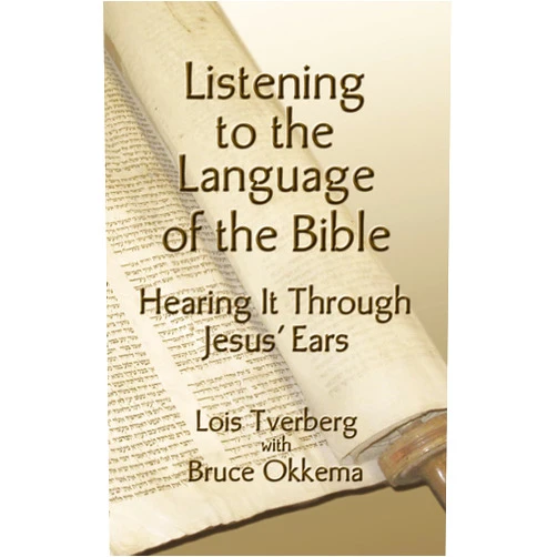 Lois Tverberg,Bruce Okkema Listening to the Language of the Bible