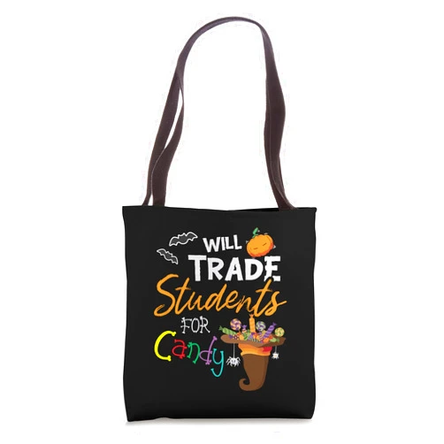 Will Trade Students For Candy Teacher Dressed4Duty Will Trade Students For Candy Halloween Costume Teacher Tote Bag