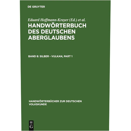 Eduard Hoffmann-Krayer,Hanns Bächtold-Stäubli Silber - Vulkan (Handwörterbücher zur deutschen Volkskunde) (German Edition)