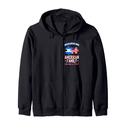 NICARAGUAN FAMILY UNITED UNDER THE US FLAG NICARAGUAN MOM, AMERICAN FAMILY! GRACIAS A DIOS! Zip Hoodie