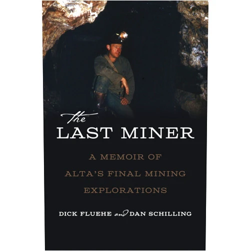 By Dick Fluehe (Author), Dan Schilling (Author) The Last Miner: A Memoir of Alta's Final Mining Expeditions