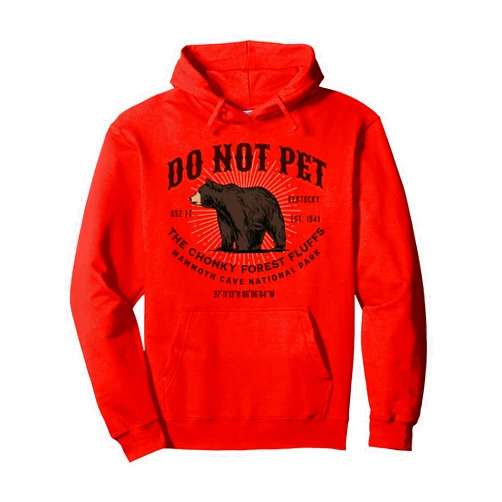 Do Not Pet the Chonky Forest Fluffs Kentucky Mammoth Cave National Park Black Bear Funny Souvenir Pullover Hoodie