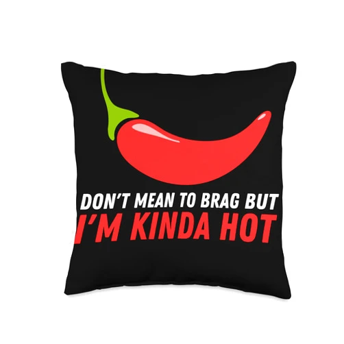 Chilli Peppers Funny Sayings Spicy Food Lover Chili Spicy Pepper Funny Don't Mean to Brag But I'm Kinda Throw Pillow, 16x16, Multicolor