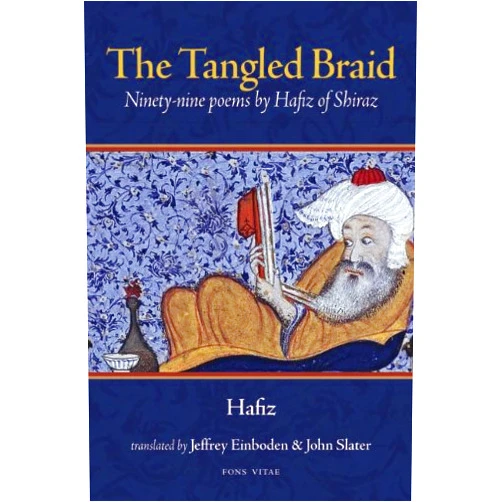 By Hafiz (Author), Jeffrey Einboden (Translator), John Slater (Translator) & 0 more The Tangled Braid: Ninety-Nine Poems by Hafiz of Shiraz