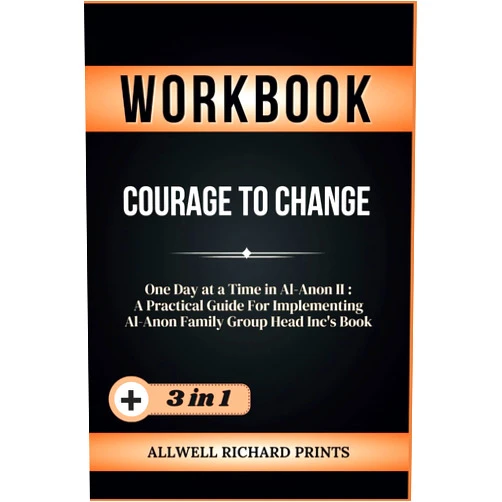 Allwell Richard Prints Workbook For Courage To Change: One Day at a Time in Al-Anon II: A Practical Guide For Implementing Al-Anon Family Group Head Inc's Book
