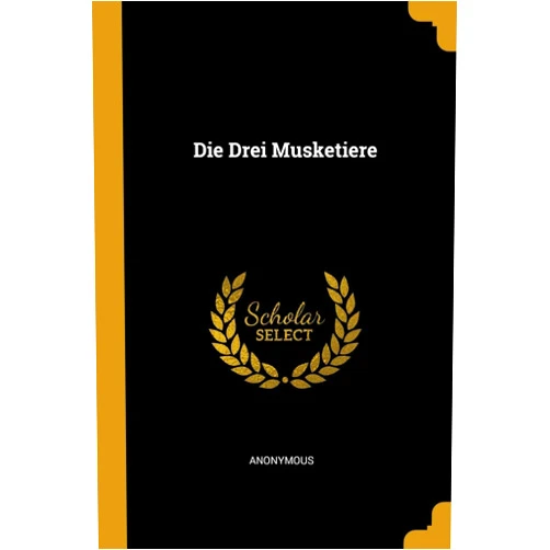 Anonymous Die Drei Musketiere (German Edition)