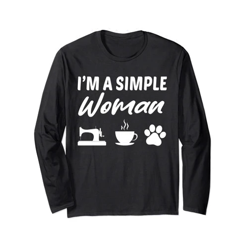 I'm A Simple Woman Coffee Funny I'm A Simple Woman Sewing Machine Coffee Dog Funny Long Sleeve T-Shirt