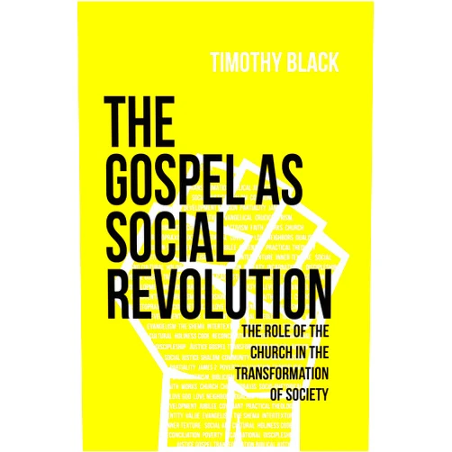By Timothy Black (Author) Format: Kindle Edition The Gospel as Social Revolution: The Role of the Church in the Transformation of Society