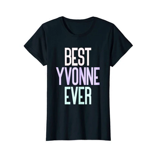 Name Yvonne Birthday Vintage Designs Womens Best Yvonne Ever - Yvonne Name Birthday T-Shirt