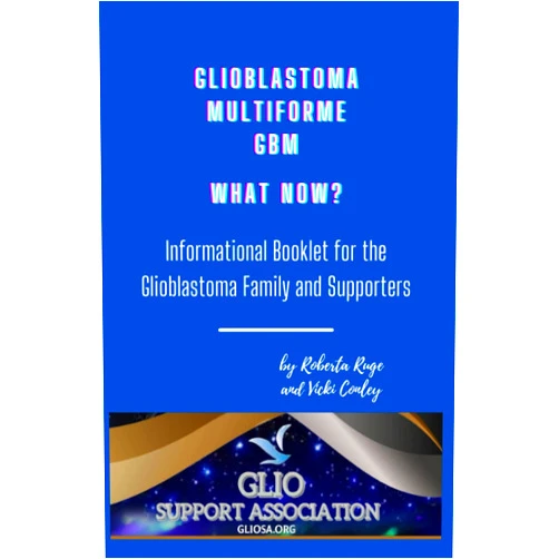 Roberta Ruge,Vicki Conley Informational Booklet for the Glioblastoma Family and Supporters