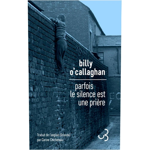 Billy O'Callaghan,Carine Chichereau Parfois le silence est une prière