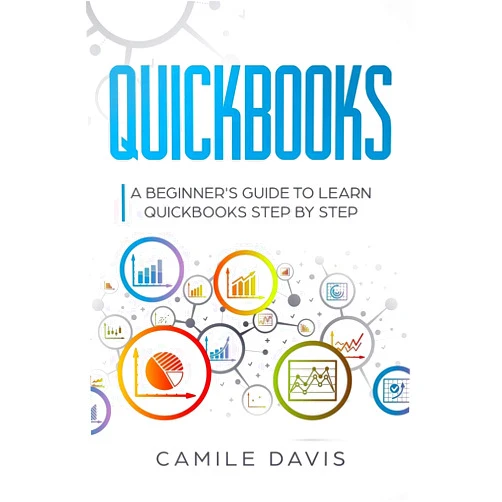 By Camile Davis (Author) Quickbooks: A beginner's guide to learn quickbooks step by step