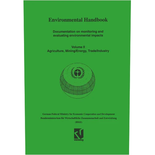 By Eds.) (Author), Bundesministerium für wirtschaftliche Zusammenarbeit und Entwicklung (BMZ) - German Federal Ministry (Editor) Environmental Handbook: Volume II: Documentation on monitoring and evaluating environmental impacts. Agriculture, Mining/Energy, Trade/Industry