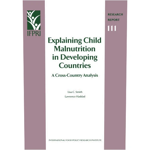 By Lisa C. Smith (Author), Lawrence Haddad Explaining Child Malnutrition in Developing Countries: A Cross-Country Analysis (Research Report 111 - International Food Policy Research Institute- ... FOOD POLICY RESEARCH INSTITUTE))