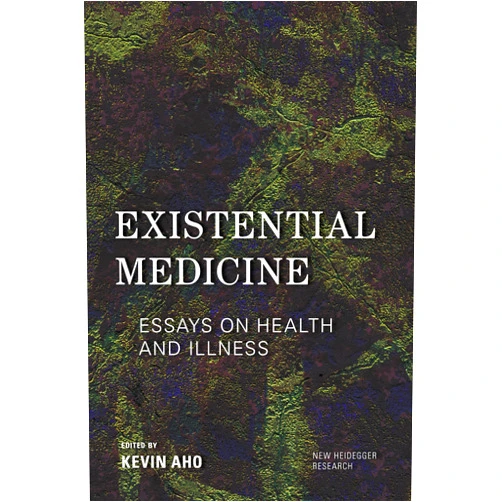 By Kevin Aho (Editor) Format: Kindle Edition Existential Medicine: Essays on Health and Illness (New Heidegger Research)