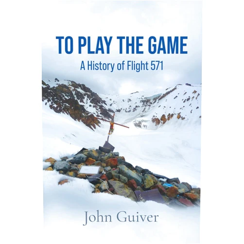 John Guiver To Play the Game: A History of Flight 571: COLOUR EDITION