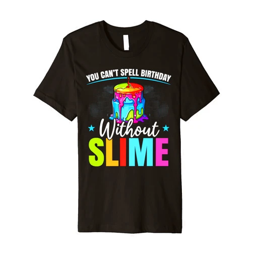 Slime Birthday Party SteMi Apparel Slime Birthday Celebrant Happy Bday I Love Slime Making Premium T-Shirt