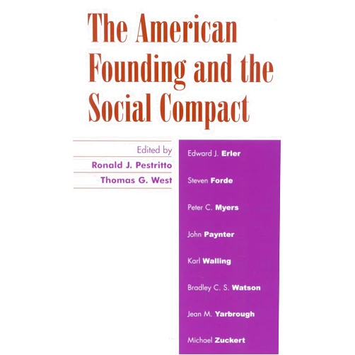 By Ronald J. Pestritto (Editor), Thomas G. West (Editor), Edward J. Erler (Contributor), Steven Forde (Contributor), Peter C. Myers (Contributor), John Paynter (Contributor), Karl Walling (Contributor), Bradley C. S. Watson (Contributor), Jean M. Yarbrough (Contributor), Michael Zuckhert (Contributor) & 6 more Format: Kindle Edition The American Founding and the Social Compact