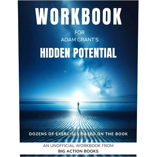 Big Action Books Workbook for Hidden Potential by Adam Grant: Exercises for Reflection and Processing the Lessons (Reach new heights and fulfil your potential)