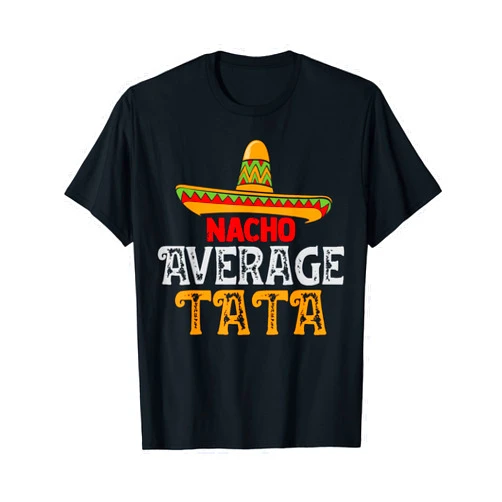 TeeaxArt Fathers Day Mexican apparel Nacho Average Tata Fathers Day Mexican Family Matching T-Shirt