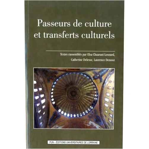 Elsa Chaarani Lesourd,Catherine Delesse,Laurence Denooz Passeurs de culture et transferts culturels