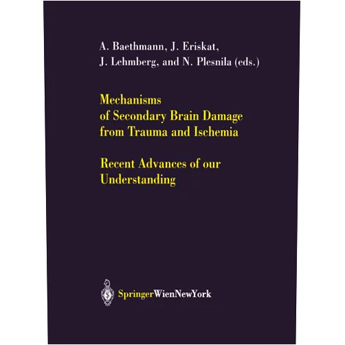 By A. Baethmann (Editor), J. Eriskat (Editor), J. Lehmberg (Editor), N. Plesnila (Editor) & 1 more Mechanisms of Secondary Brain Damage from Trauma and Ischemia: Recent Advances of our Understanding (Acta Neurochirurgica Supplement, 89)